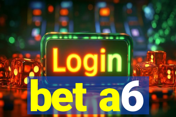 bet a6
